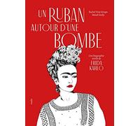 Un ruban autour d'une bombe: Une biographie textile de Frida Kahlo