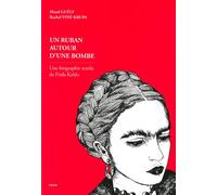 Un Ruban autour d'une bombe. Une biographie textile de Frida Kahlo