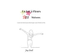 Un Sac à Fleurs, 22 maisons: Carnet de bord pour déménager sans perdre la tête