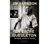 Un sacré gueuleton Jim Harrison (Auteur), Brice Matthieussent (Traduction)