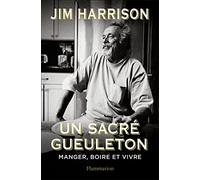 Un sacré gueuleton: Manger, boire et vivre