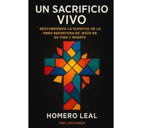 Un Sacrificio Vivo: Descubriendo la Plenitud de la Obra Redentora de Jesús en Su Vida y Muerte