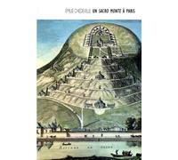 Un Sacro Monte à Paris Le Calvaire du Mont-Valérien au XVIIème siècle - Émilie Chedeville - 1:1 - relié - Etude