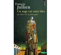 Un sage est sans idée: Ou l'autre de la philosophie