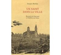 Un saint dans la ville: Bernard de Clairvaux à Chatillon-sur-Seine