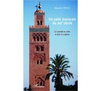 Un saint marocain du XIXe siècle La sainteté en Islam et dans le soufisme - Mostafa Zekri - L'harmattan - broché - Essai