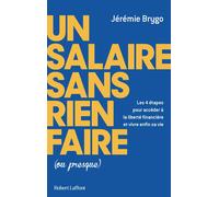 Un salaire sans rien faire (ou presque) - Jérémie Brygo - Robert Laffont - broché - Essai