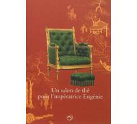 Un salon de the pour l'imperatrice eugenie - Collectif - Reunion Des Musees Nationaux - broché - Catalogue d'exposition