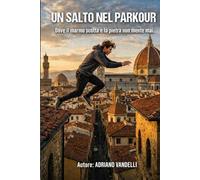 Un salto nel parkour: Gambe nel vuoto, testa sul collo