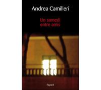 Un samedi entre amis - Andrea Camilleri - Fayard - broché - Roman