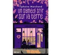 Un samedi soir sur la terre Tiphaine Marchand (Auteur)