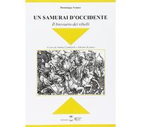 Un samurai d'Occidente. Il breviario dei ribelli