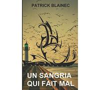 Un Sangria qui fait mal: La première aventure de Dilwen Quenan, nouveau anti-héros du polar français