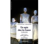 Un sapin chez les Ivanov Et autres pièces - Vvédenski alexandre - Solitaires Intempestifs - broché - Théâtre