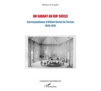 Un savant au XIXe siècle Correspondance d'Urbain Dortet de Tessan (1820-1875) - Martine de Lajudie - L'harmattan - broché - Lettres