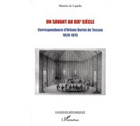 Un savant au XIXe siècle : Correspondance d'Urbain Dortet de Tessan Ingénieur hydrographe 1820-1875
