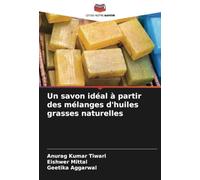 Un savon idéal à partir des mélanges d'huiles grasses naturelles