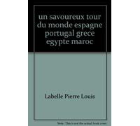 un savoureux tour du monde espagne portugal grece egypte maroc
