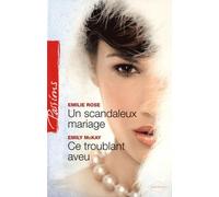 Un scandaleux mariage ; Ce troublant aveu