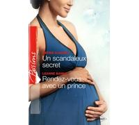 Un scandaleux secret ; Rendez-vous avec un prince