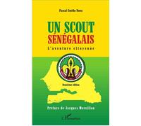 Un scout sénégalais L'aventure citoyenne - Deuxième édition - Pascal Guèthe Ndene - L'harmattan - broché - Etude