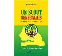 Un scout sénégalais L'aventure citoyenne - Deuxième édition - Pascal Guèthe Ndene - L'harmattan - broché - Etude