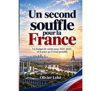 Un second souffle pour la France: Un budget de vérité pour 2027-2032, et le pays qu’il rend possible