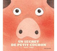 Un secret de petit cochon - Philippe Jalbert - Seuil Jeunesse - relié - Album jeunesse dès 3 ans
