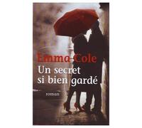 Un secret si bien gardé Cole, Emma , Wattwiller, Dominique (Auteur)