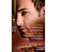 Un séduisant protecteur ; Une dangereuse révélation