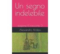 Un Segno Indelebile: Stagione 6, Racconto 3