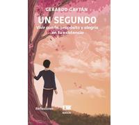 Un segundo: Vivir con fe, propósito y alegría
