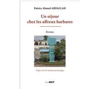 Un séjour chez les affreux barbares Patrice Ahmed Abdallah (Auteur)