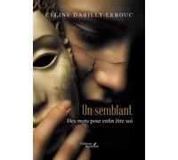 Un semblant Des mots pour enfin être soi - Céline Dabilly-Lebouc - Baudelaire - broché - Autobiographie