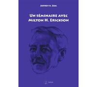 Un séminaire avec Milton H. Erickson - Jeffrey K. Zeig - Satas - relié - Essai