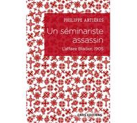 Un séminariste assassin - L'affaire Bladier, 1905 - Philippe Artières - Cnrs Eds - broché - Etude
