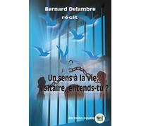 Un sens à la vie, Voltaire, entends-tu? - Bertrand Delambre - Douro - broché - Récit