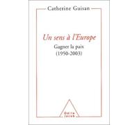 Un Sens À L'europe - Gagner La Paix (1950-2003)