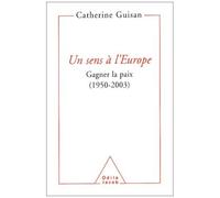 Un Sens À L'europe - Gagner La Paix (1950-2003)