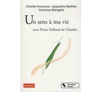 Un Sens À Ma Vie Avec Pierre Teilhard De Chardin