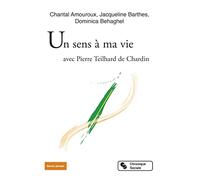 Un sens à ma vie: avec Pierre Teilhard de Chardin