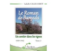 Un sentier dans les vignes 1939-1942 Le roman de Banyuls - Isabelle Callis-Sabot - De Saint-Prix Alexandra - broché - Roman