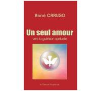 Un Seul Amour - Vers La Guérison Spirituelle