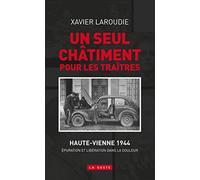 Un Seul Chatiment pour les Traitres - l'Epuration en Hte-Vienne (Nouvelle Édition)