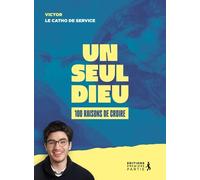Un Seul Dieu - 100 Raisons De Croire
