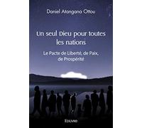 Un seul dieu pour toutes les nations: Le Pacte de Liberté, de Paix, de Prospérité