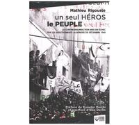 Un Seul Héros Le Peuple - La Contre-Insurrection Mise En Échec Par Les Soulèvements Algériens De Décembre 1960