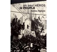 Un seul héros le peuple: La contre-insurrection mise en échec par les soulèvements algériens de décembre 1960