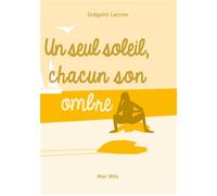 Un seul soleil, chacun son ombre - Grégoire Lacroix - Max Milo - broché - Anthologie