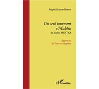 Un seul tournant Makôsu de Justine Mintsa Approche de l'oeuvre complète - Brigitte Obame Emane - L'harmattan - broché - Essai